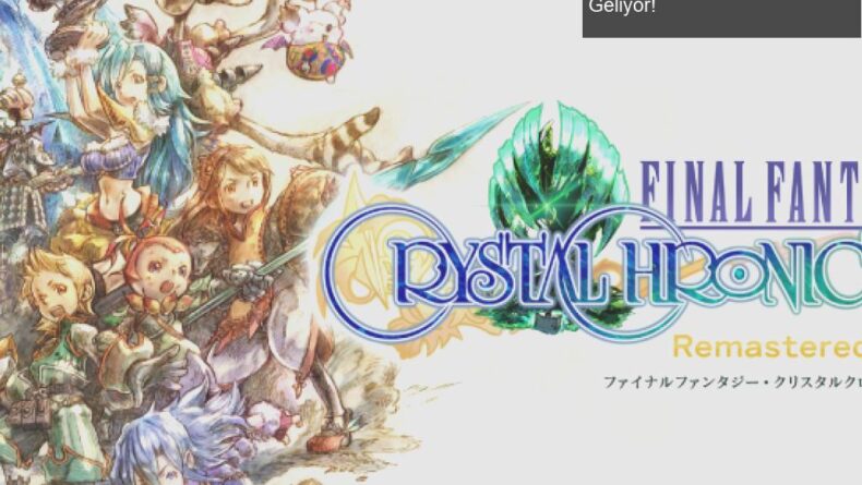 Final Fantasy Crystal Chronicles Remastered Edition Geliyor!