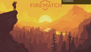 Firewatch Filmi: Oyun Dünyasının En Çok Beklenen Uyarlaması