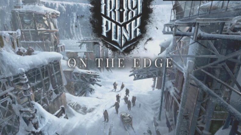 Frostpunk: On the Edge – Yeni Macera ve Zorluklar