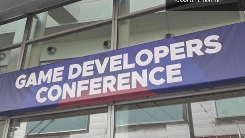 GDC 2020: Oyun Geliştiricilerin Kâbusu mu, Yoksa Bir Fırsat mı?