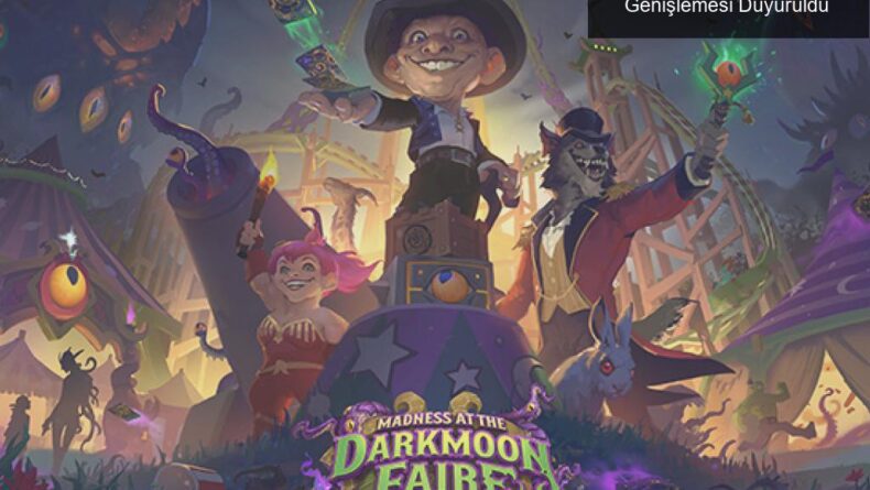 Hearthstone: Darkmoon Panayırı Dehşeti Genişlemesi Duyuruldu