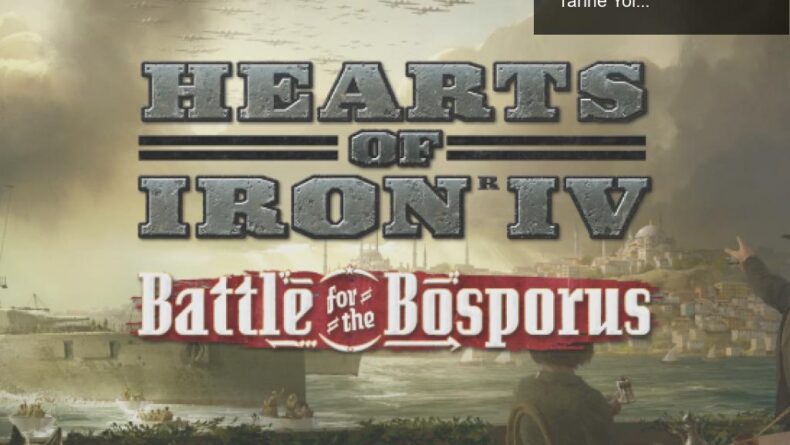 Hearts of Iron IV: Battle for the Bosporus Eklentisi ile Tarihe Yolculuk