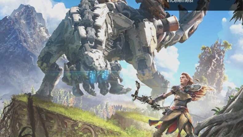 Horizon Zero Dawn’ın PC Portu: Performans ve Oynanış İncelemesi