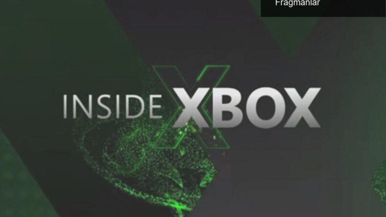 Inside Xbox Yayını: Oyun Dünyasına Renk Katan Fragmanlar