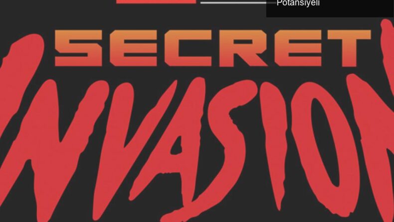 Marvel’ın Secret Invasion Dizisi: Skrull’lar ve Gelecek Potansiyeli