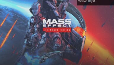 Mass Effect Legendary Edition Duyuruldu: Eski Oyunlar Yeniden Hayat Buluyor