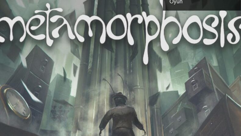 Metamorphosis: Kafka’nın Dönüşümünden İlham Alan Oyun