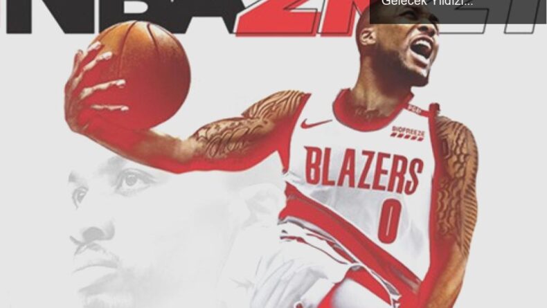NBA 2K21: Damian Lillard’ın Kapağında Yer Alması ve Gelecek Yıldızlar