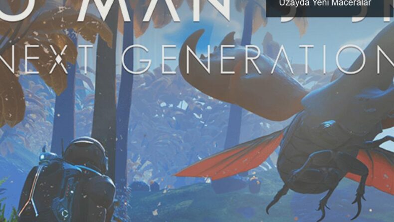 No Man’s Sky’ın Next Generation Güncellemesi: Uzayda Yeni Maceralar