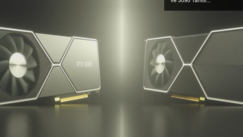 Nvidia’nın Yeni Amphere Mimari Kartları: 3070, 3080 ve 3090 Tanıtıldı