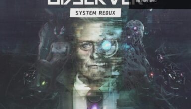 Observer: System Redux Çıkış Tarihi ve Oynanış İncelemesi