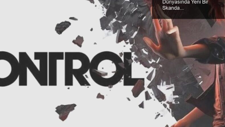 Phil Spencer’ın Control Açıklaması: Oyun Dünyasında Yeni Bir Skandal