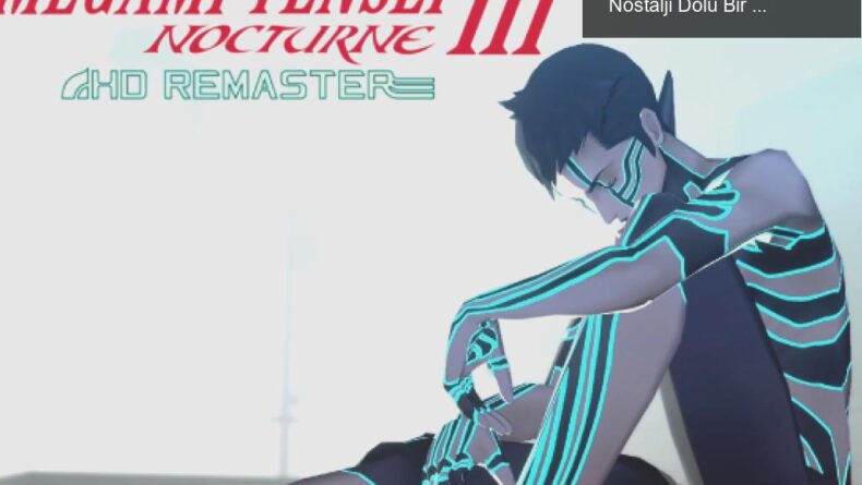 Shin Megami Tensei III: Nocturne HD Remaster ile Nostalji Dolu Bir Macera