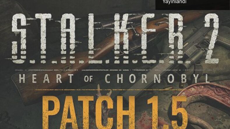 S.T.A.L.K.E.R. 2: Heart of Chornobyl İçin 1.5 Yaması Yayınlandı