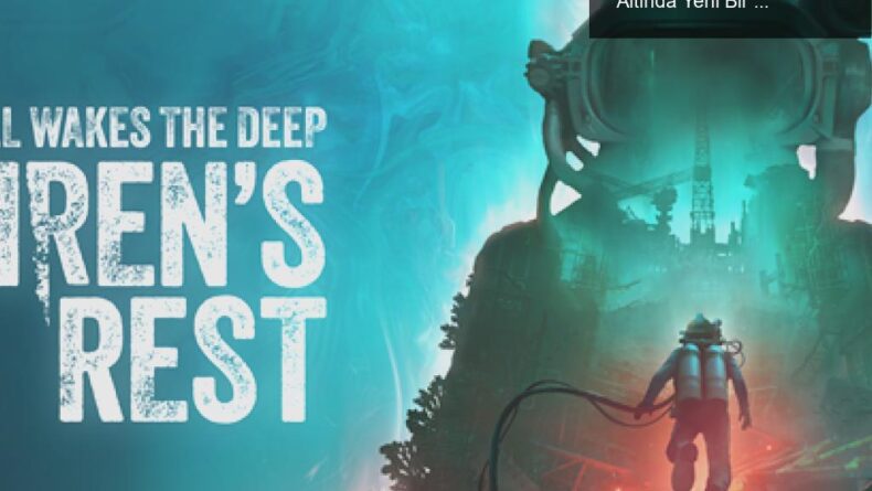 Still Wakes the Deep: Siren’s Rest ile Dalgaların Altında Yeni Bir Macera