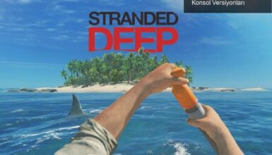 Stranded Deep: PC Oyuncularının Bekleyişi ve Konsol Versiyonları