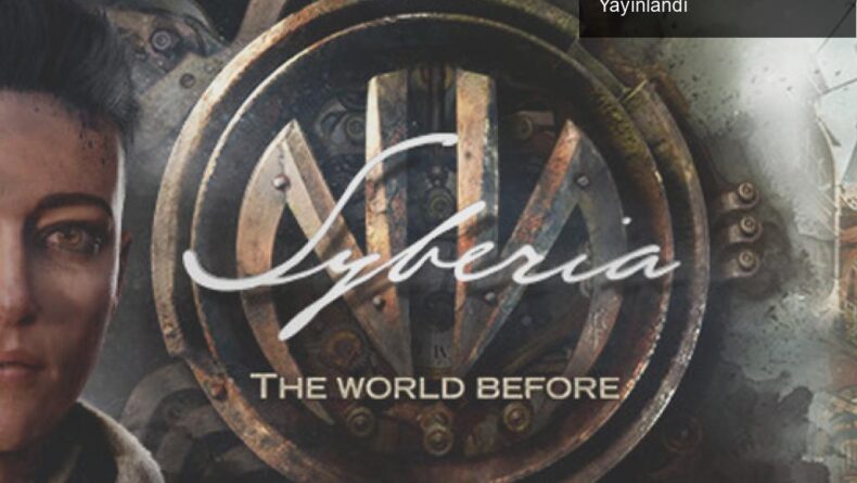 Syberia: The World Before – Yeni Oyun ve Prologue Yayınlandı
