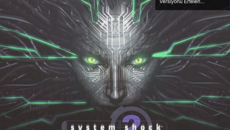 System Shock 2: 25. Yıl Dönümü Remaster’ın Konsol Versiyonu Ertelendi