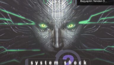 System Shock 2 Remaster İncelemesi: Klasik Bir Başyapıtın Yeniden Doğuşu
