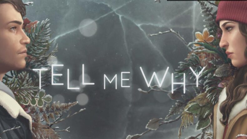 Tell Me Why: Gizem Dolu Bir Oyun Deneyimi