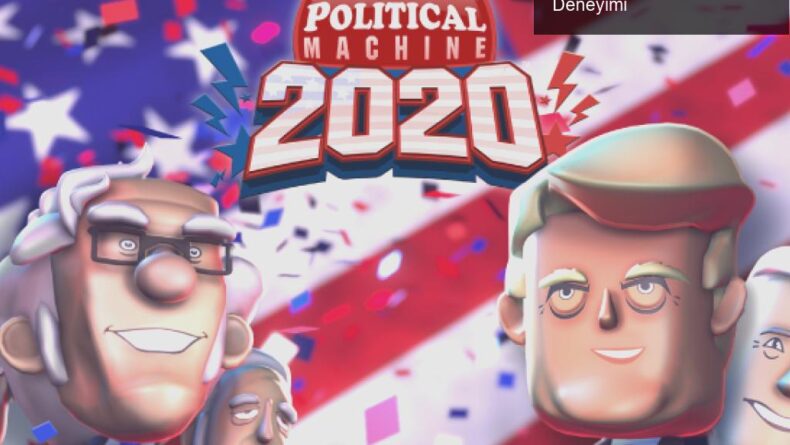 The Political Machine 2020: Eğlenceli Seçim Yarışı Deneyimi