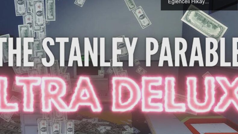 The Stanley Parable: Ultra Deluxe ile Ertelemelerin Eğlenceli Hikayesi