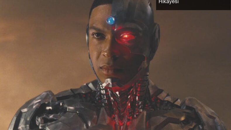 Warner Bros ve DC Sinematik Evreni: Cyborg’un Kaybolan Hikayesi