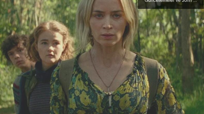 A Quiet Place: Part 2’nin Vizyon Tarihindeki Güncellemeler ve John Krasinski’nin Hikayesi
