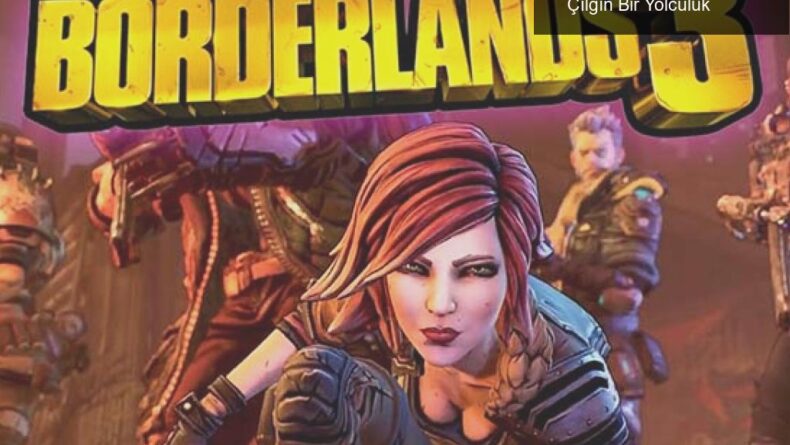 Borderlands Filmi: Oyun Dünyasından Sinemaya Çılgın Bir Yolculuk