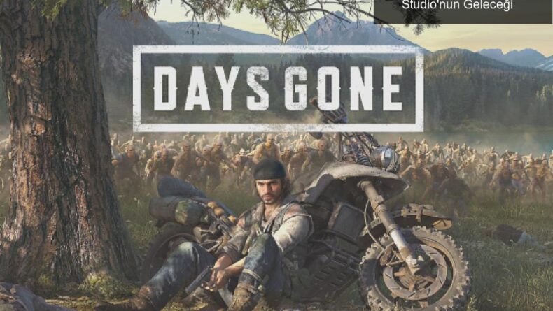 Days Gone: İki Tarafın Çatışması ve Bend Studio’nun Geleceği