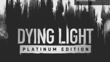 Dying Light Platinum Edition: Zombi Avı İçin Hazır Mükemmel Paket