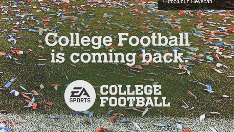 EA Sports NCAA Football’un Geri Dönüşü: Amerikan Futbolunun Heyecanı
