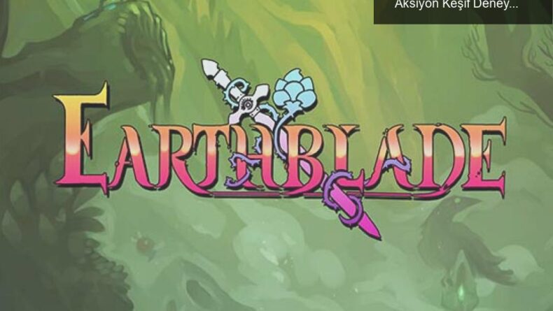 Earthblade: Celeste’in Yapımcılarından Yeni Bir Aksiyon Keşif Deneyimi