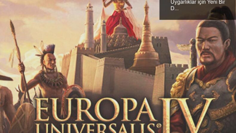 Europa Universalis 4: Leviathan – Küçük Uygarlıklar için Yeni Bir Dönem