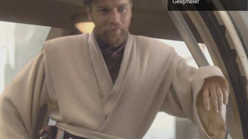 Ewan McGregor ile Obi-Wan Kenobi Dizisi Hakkında Yeni Gelişmeler