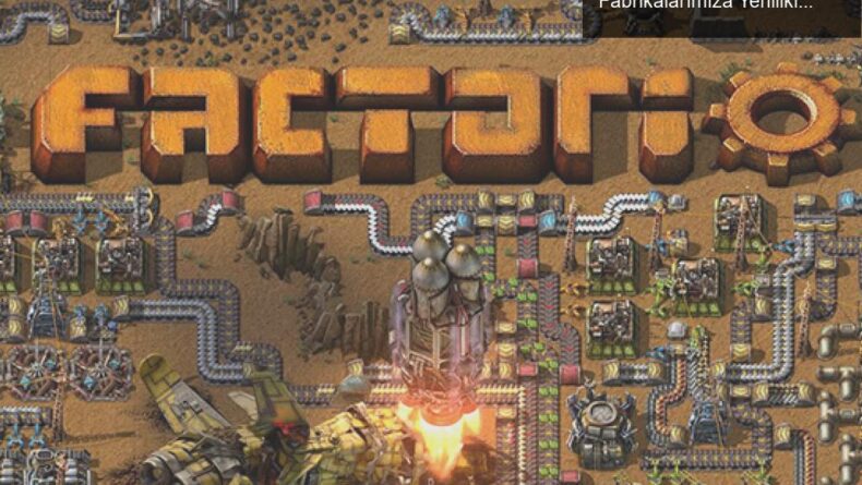 Factorio 1.1: Yeni Genişleme Paketleri ile Fabrikalarımıza Yenilikler Geliyor