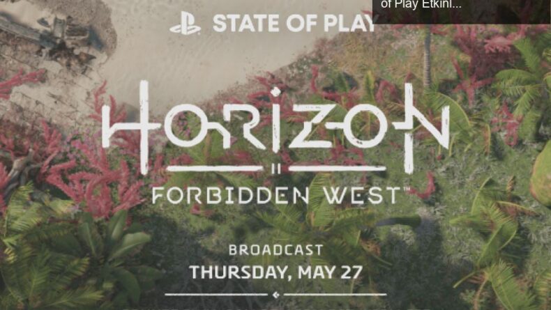 Horizon Forbidden West: Bekleyişin Heyecanı ve State of Play Etkinliği
