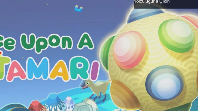 Katamari Damacy: Once Upon a Katamari ile Zaman Yolculuğuna Çıkın