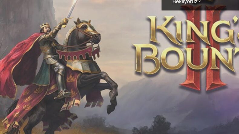 King’s Bounty 2: Uzun Bekleyişin Ardından Ne Bekliyoruz?