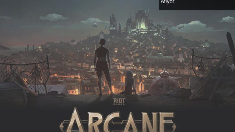 League of Legends: Arcane ile Sinema Dünyasına Adım Atıyor