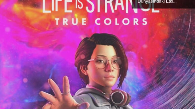 Life is Strange: True Colors’ın Fiyatları ve Oyun Dünyasındaki Etkisi