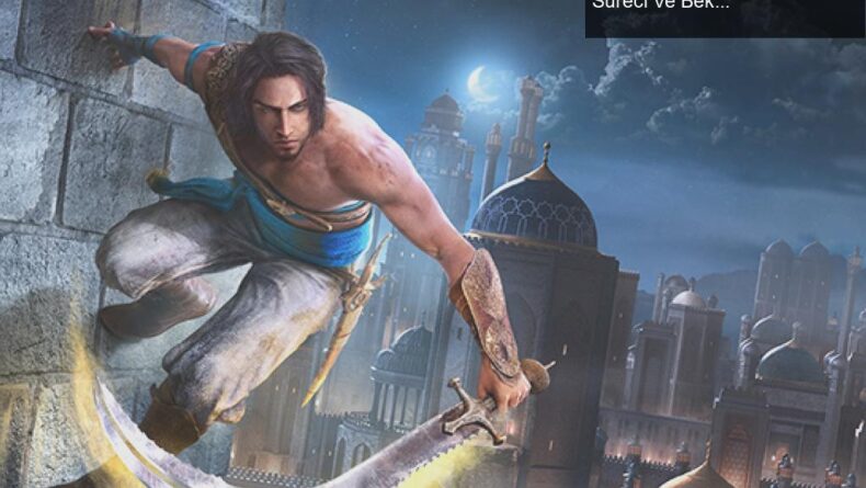 Prince of Persia: The Sands of Time Remake Geliştirme Süreci Ve Beklentiler