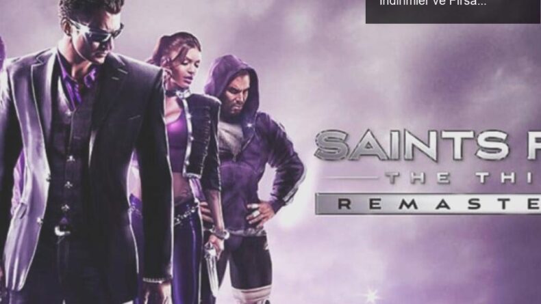 Saints Row: The Third Remastered Steam’e Geldi! İndirimler ve Fırsatlar