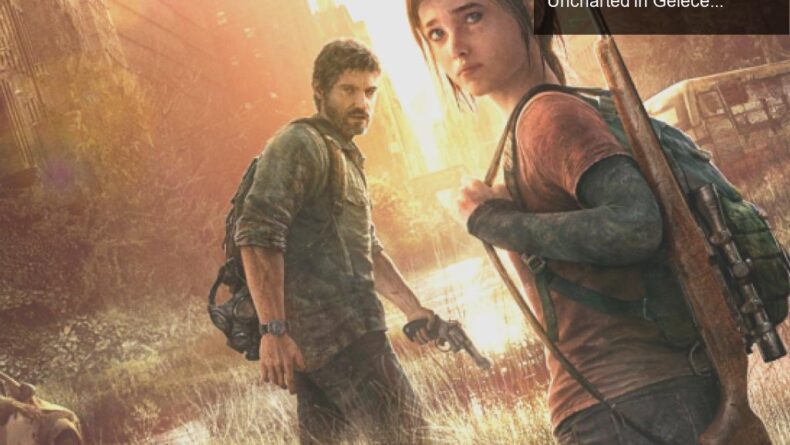 Sony’nin Yeni Oyun Projeleri: The Last of Us ve Uncharted’ın Geleceği