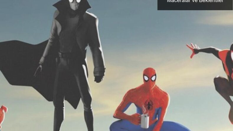 Spider-Man: Into The Spider-Verse 2 – Yeni Maceralar ve Beklentiler