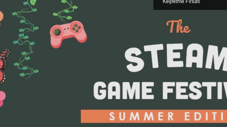 Steam Oyun Festivali: Demolarla Yeni Oyunları Keşfetme Fırsatı