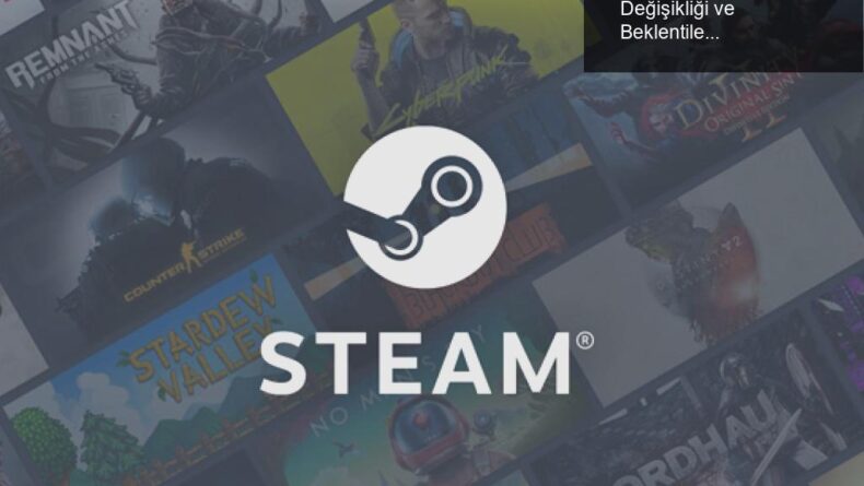 Steam’in Yeni İndirmeler Sayfası: Tasarım Değişikliği ve Beklentiler