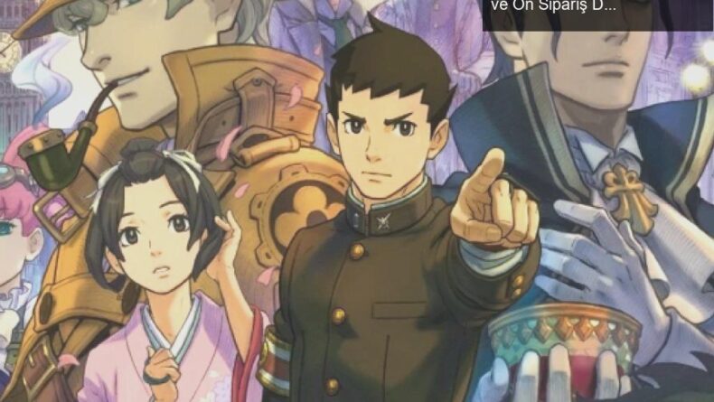 The Great Ace Attorney Chronicles: Yenilenen Macera ve Ön Sipariş Detayları