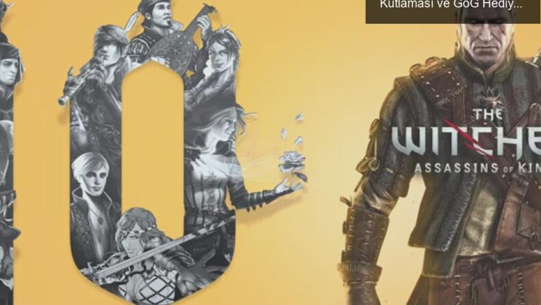 The Witcher 2: Assassin of Kings’ın 10. Yılı Kutlaması ve GoG Hediyeleri