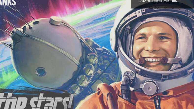 Yuri Gagarin’in Uzaya İlk Yolculuğu ve Anısına Düzenlenen Etkinlik